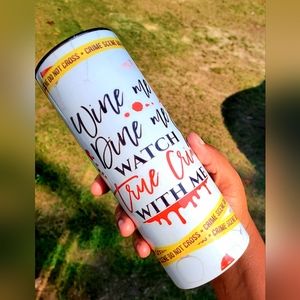 Wine Me Dine Me True Crime Me 20oz Tumbler